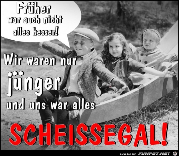 Frueher war auch nicht alles besser