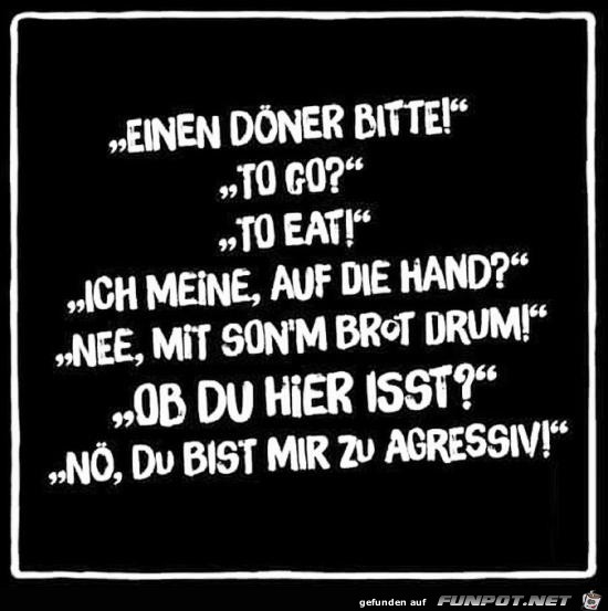 Du bist mir zu agro Du bist mir zu agro