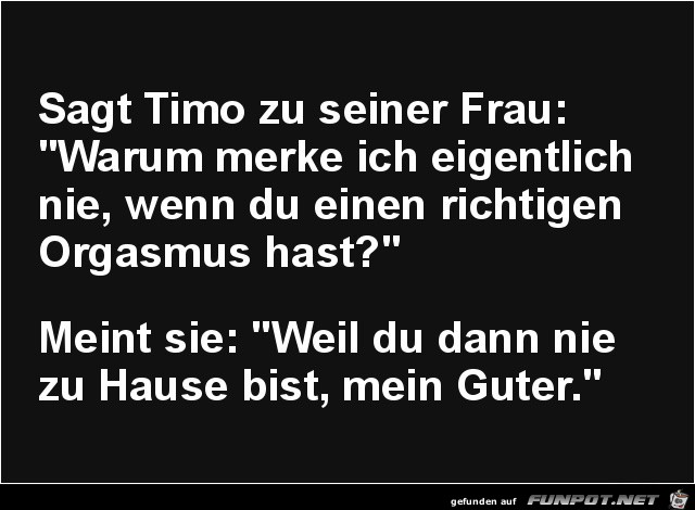 sagt Timo zu seiner Frau......