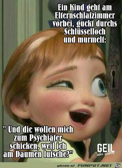 Und die wollen mic zum Psychiater schicken