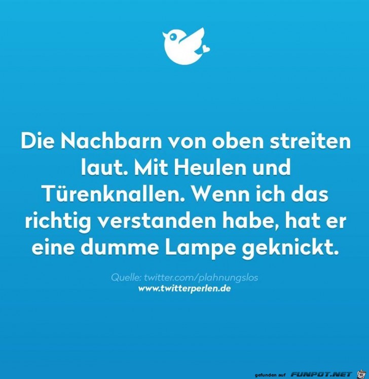 Die Nachbarn von oben streiten sich Die Nachbarn von oben streiten sich