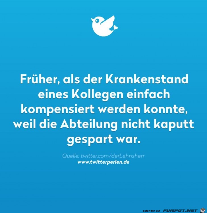 Frueher, als der Krankenstand Frueher, als der Krankenstand