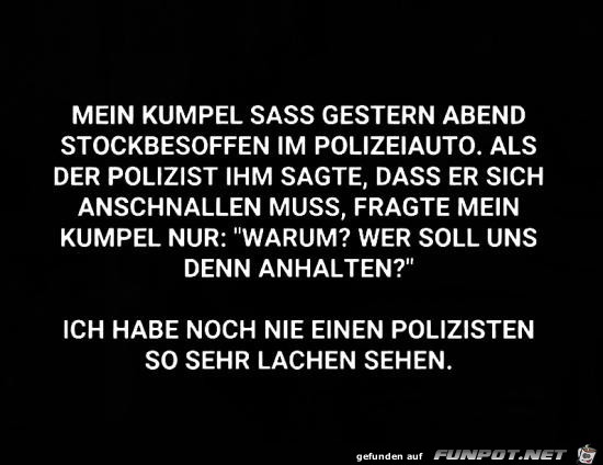 mein Kumpel stockbesoffen..... mein Kumpel stockbesoffen.....