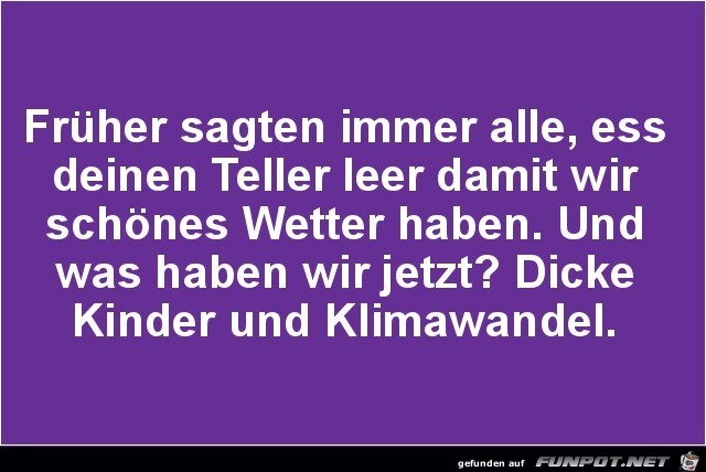 früher sagten immer alle...... früher sagten immer alle......