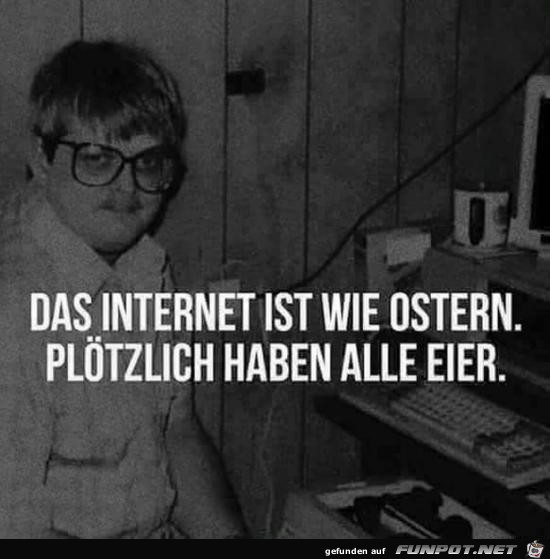 Internet ist wie Ostern