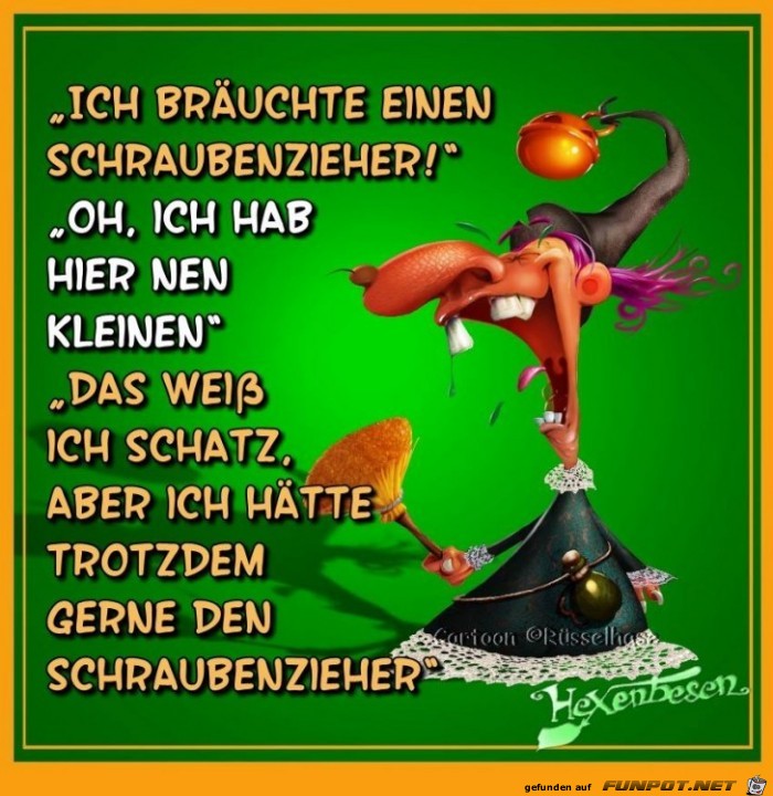 Brauche einen Schraubenzieher Brauche einen Schraubenzieher