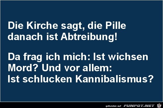 die Kirche sagt,........