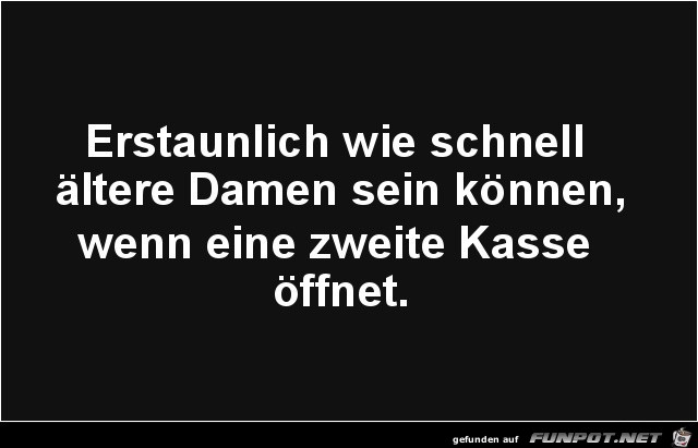 erstaunlich wie schnell ältere Damen sein können...... erstaunlich wie schnell ältere Damen sein können......