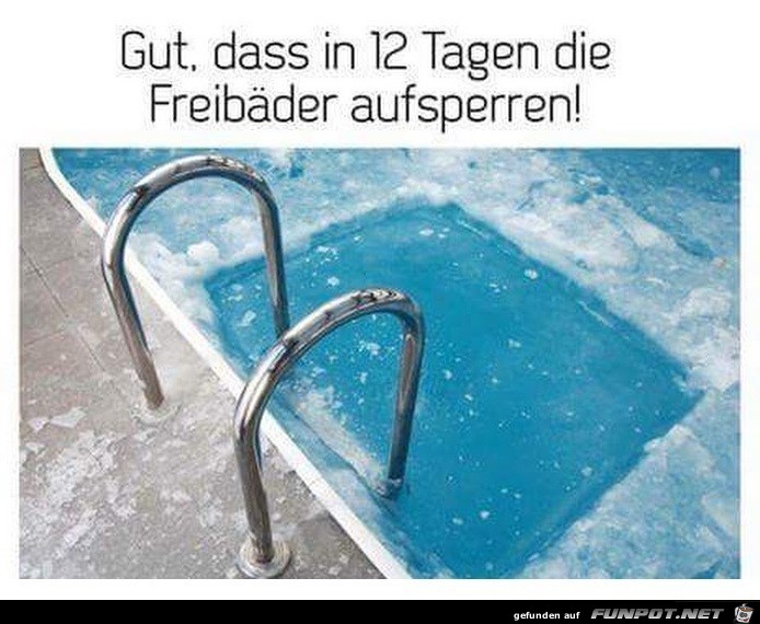 in 12 Tagen Freibäder auf...... in 12 Tagen Freibäder auf......