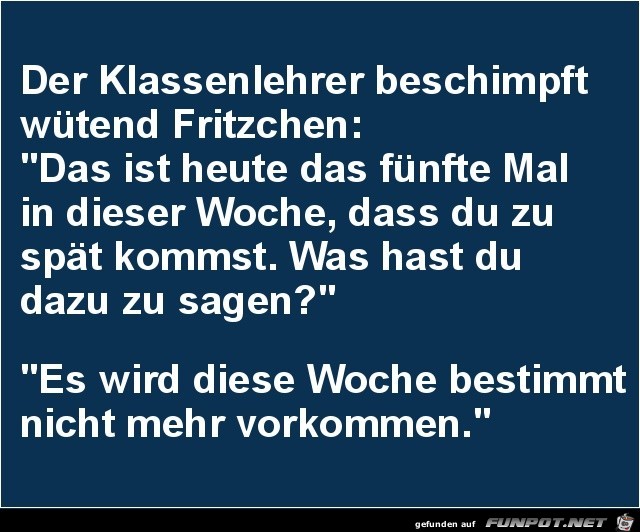 Klassenlehrer schimpft mit Fritzchenn..... Klassenlehrer schimpft mit Fritzchenn.....