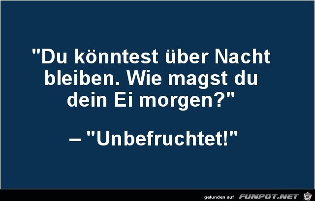 du könntest über Nacht bleiben..... du könntest über Nacht bleiben.....