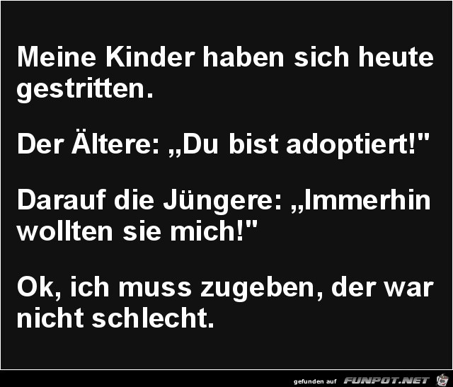 meine Kinder haben sich heute gestritten....... meine Kinder haben sich heute gestritten.......