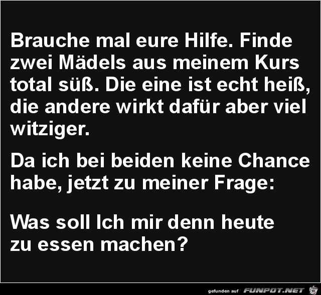 brauche mal eure Hilfe.......