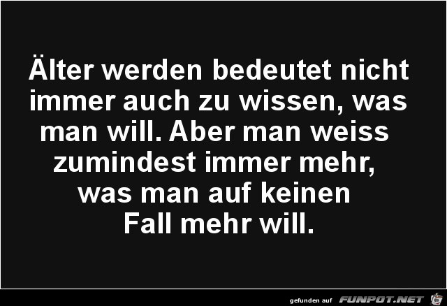 Älter werden bedeutet nicht...... Älter werden bedeutet nicht......