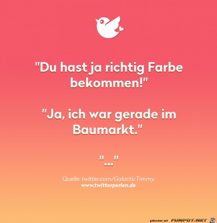 Du hast ja richtig Farbe bekommen Du hast ja richtig Farbe bekommen