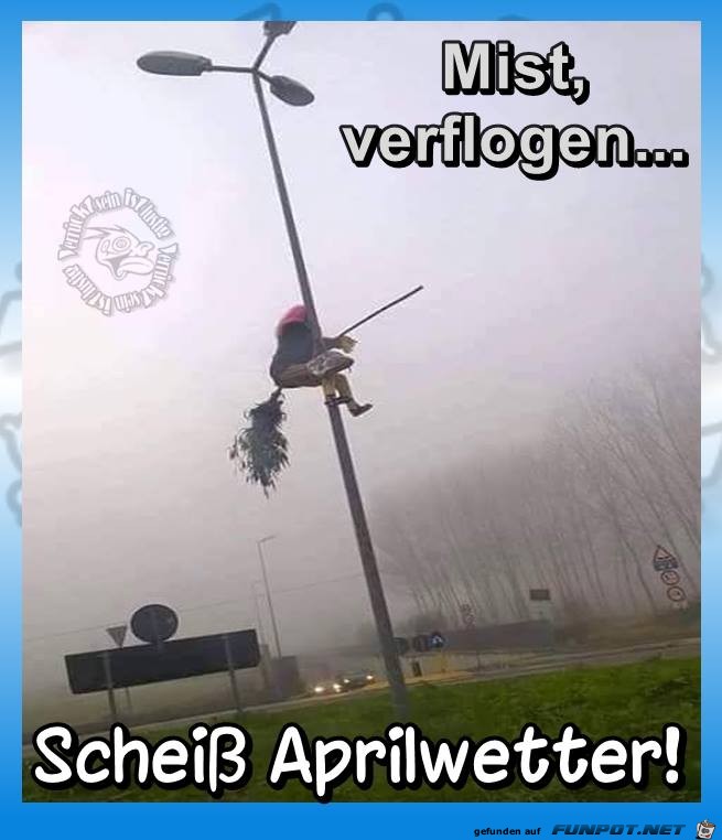 Scheiss Aprilwetter Scheiss Aprilwetter