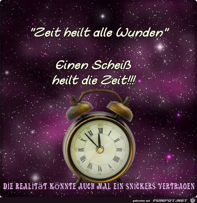Zeit heilt alle Wunden Zeit heilt alle Wunden