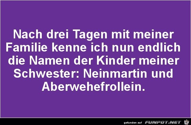 nach drei Tagen mit meiner Familie.......