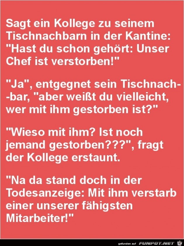 sagt ein Kollege zu seinem Tischnachbarn.......