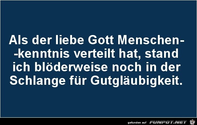 als der liebe Gott......