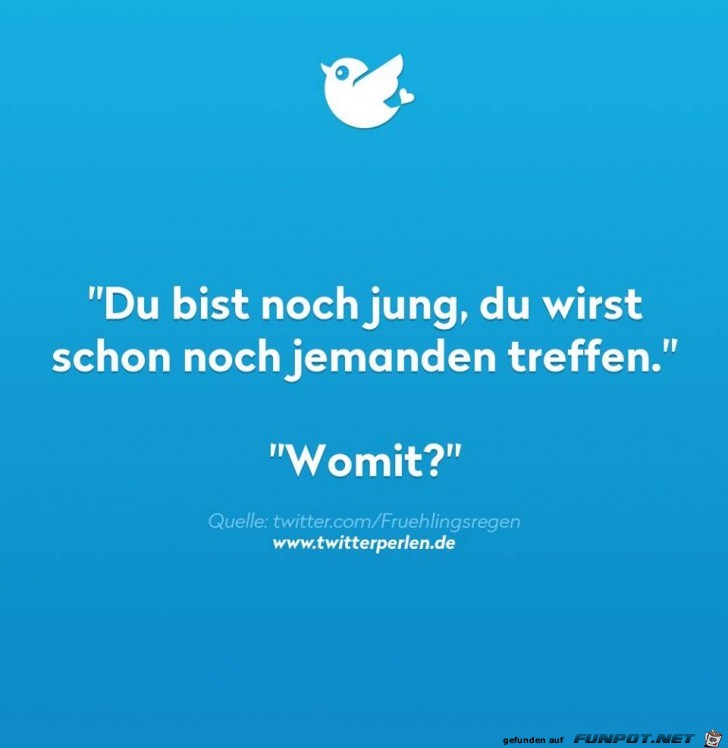 Du bist noch jung Du bist noch jung