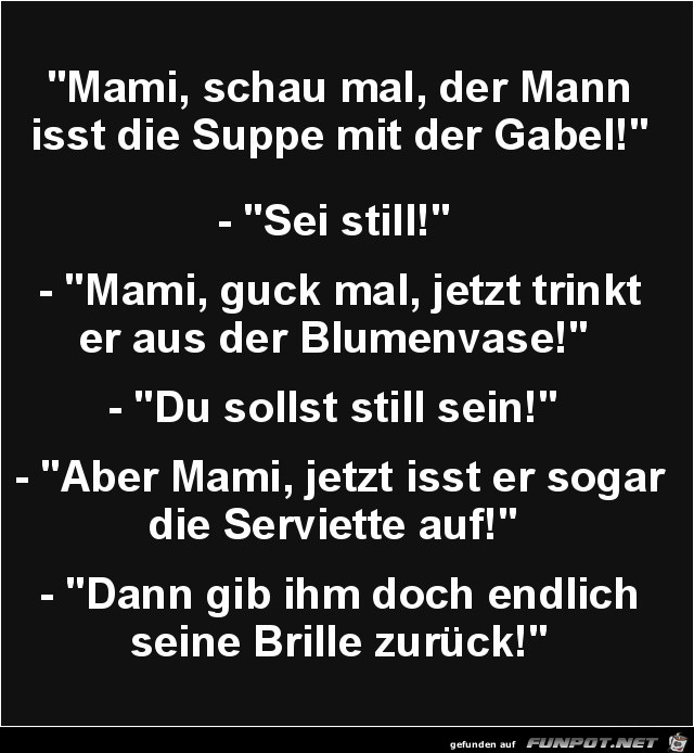 Mami, schau mal.......