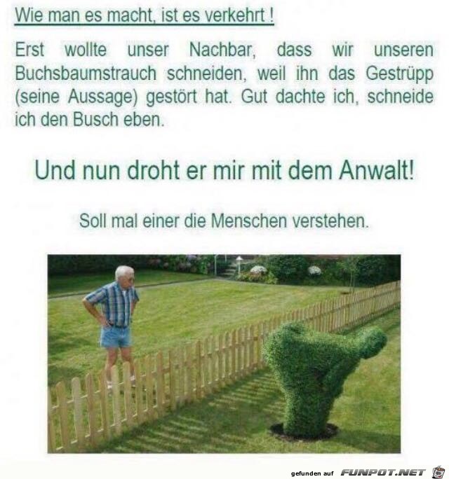 Egal wie man es macht, immer gibt es was zu meckern Egal wie man es macht, immer gibt es was zu meckern