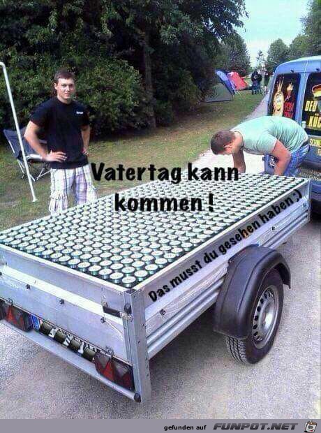 Vatertag kann kommen !!!!!!! Vatertag kann kommen !!!!!!!