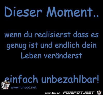 Dieser Moment.. Dieser Moment..