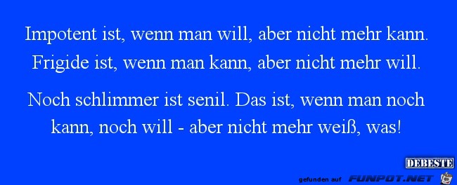 impotent ist, wenn man will...... impotent ist, wenn man will......