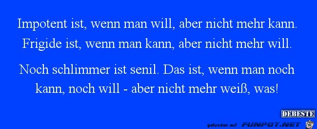 impotent ist, wenn man will......