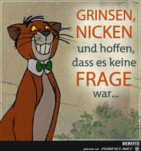 Grinsen, Nicken und hoffen...... Grinsen, Nicken und hoffen......