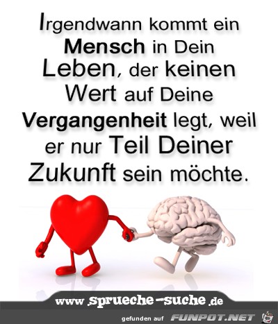 irgendwann kommt ein Mensch in dein Leben....... irgendwann kommt ein Mensch in dein Leben.......