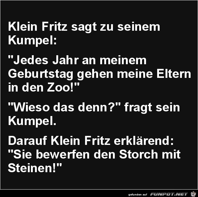 klein Fritz agt zu seinem Kumpel.....