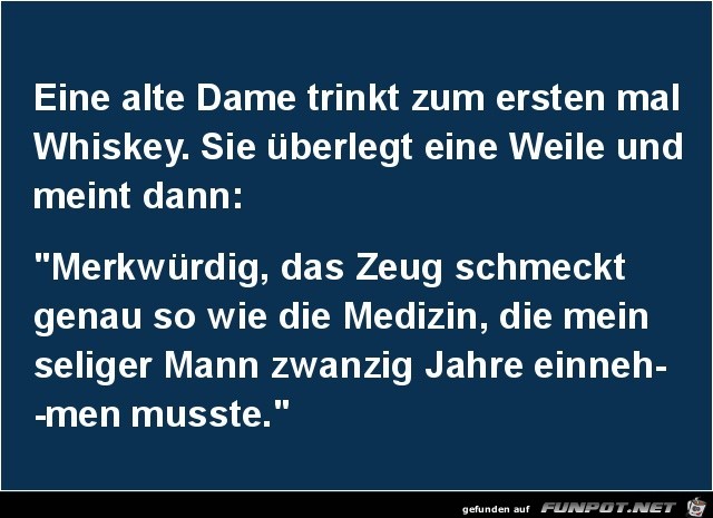 eine alte Dame trinkt zum ersten mal.......