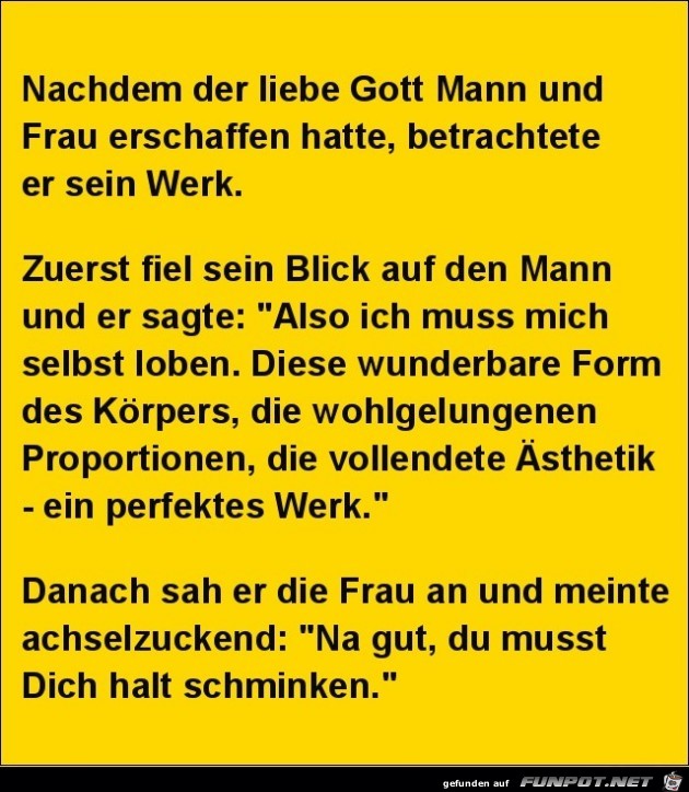 nachdem der liebe Gott Mann und Frau erschaffen hat......