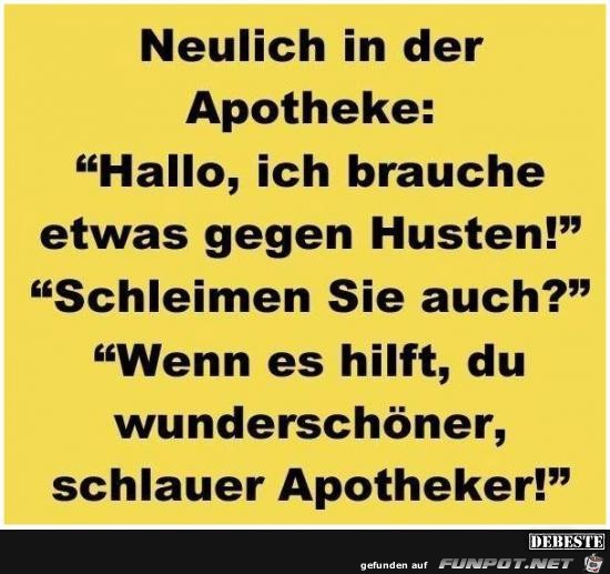 neulich in der Apotheke....... neulich in der Apotheke.......