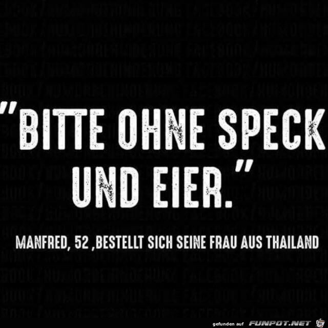 Bitte ohne Speck und Eier