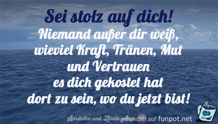 Sei stolz auf dich ! Sei stolz auf dich !
