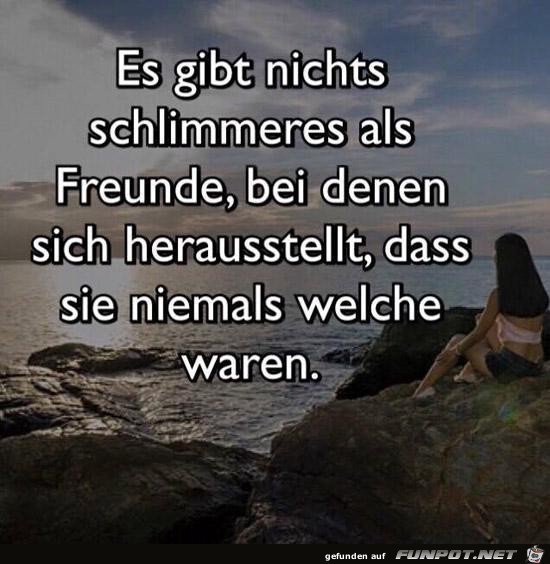 es gibt nichts schlimmeres als Freunde.......