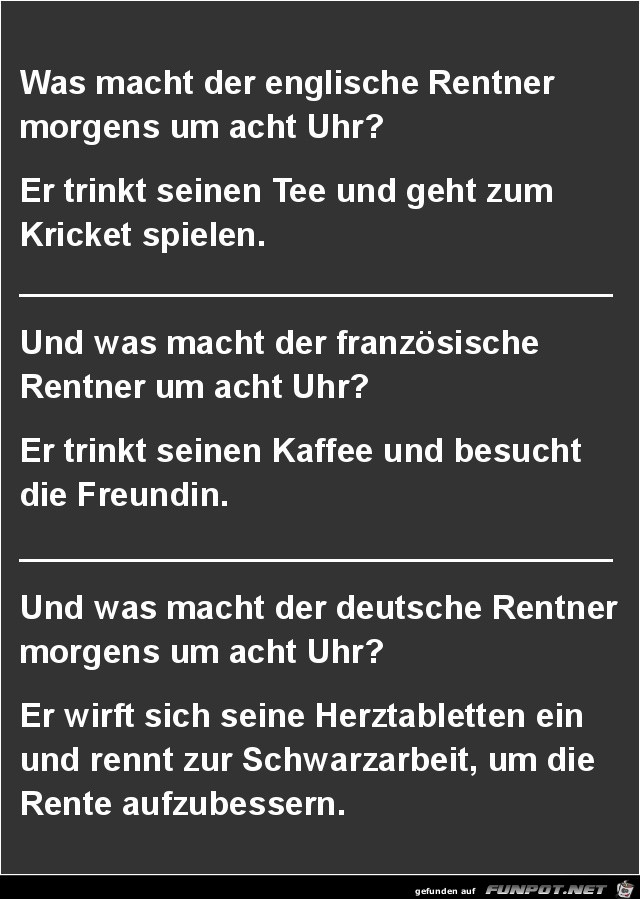 was macht der englische Rentner morgens um acht Uhr?...... was macht der englische Rentner morgens um acht Uhr?......
