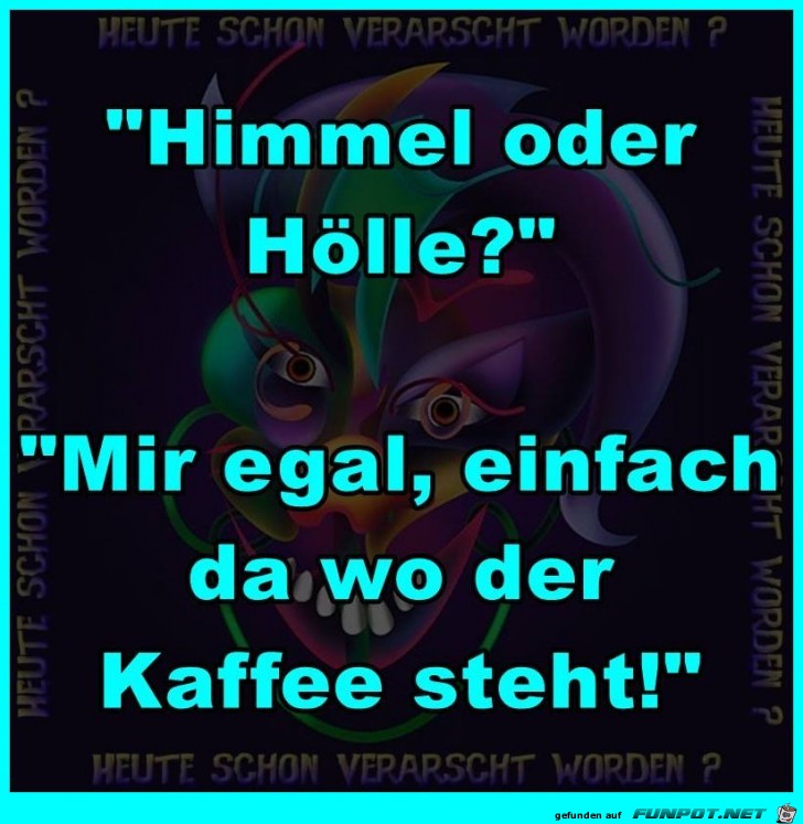 Himmel oder Hölle Himmel oder Hölle
