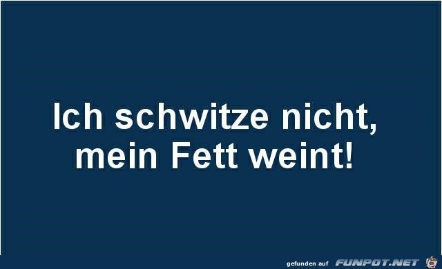 Ich schwitze nicht Ich schwitze nicht