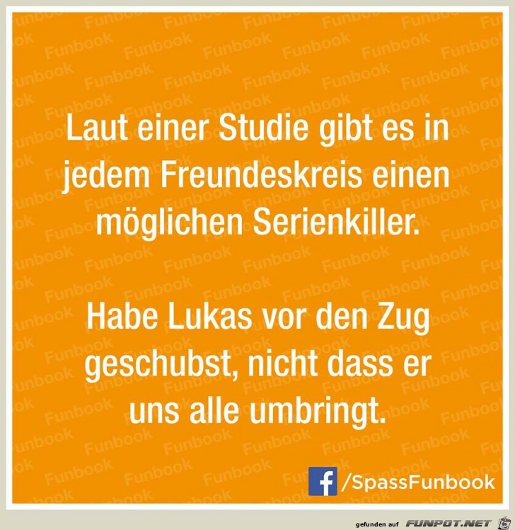 In jedem Freundeskreis gibt es so jemanden In jedem Freundeskreis gibt es so jemanden