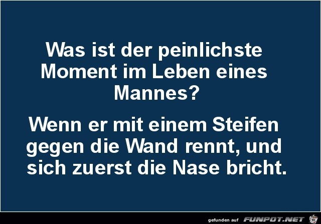 was ist der peinlichste Moment?.....