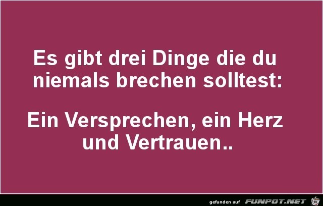 es gbt 3 Dinge....... es gbt 3 Dinge.......
