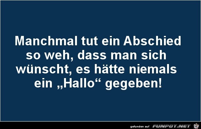 manchmal tut ein Abschied so weh...... manchmal tut ein Abschied so weh......
