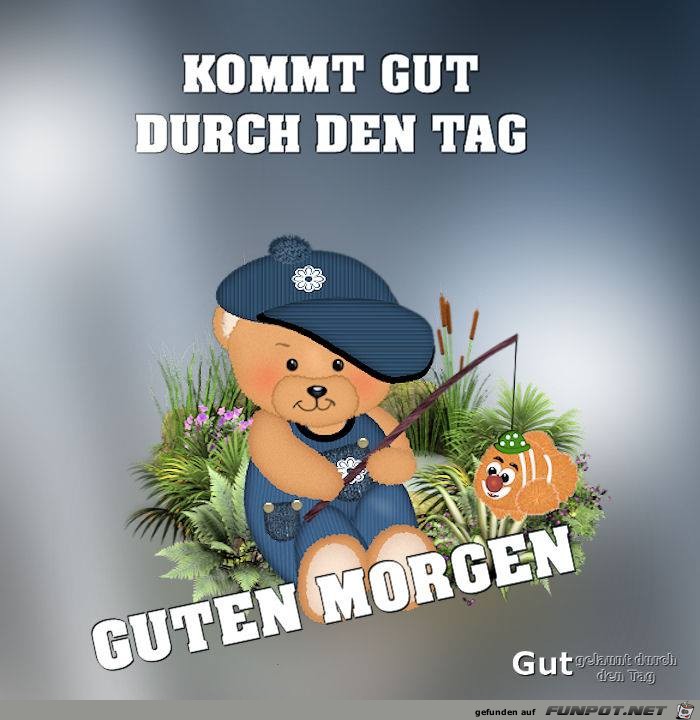 Kommt gut durch den Tag Kommt gut durch den Tag