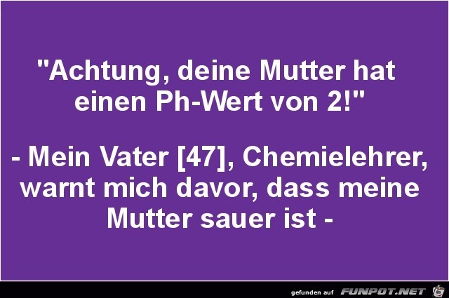 Papa ist Chemielehrer Papa ist Chemielehrer