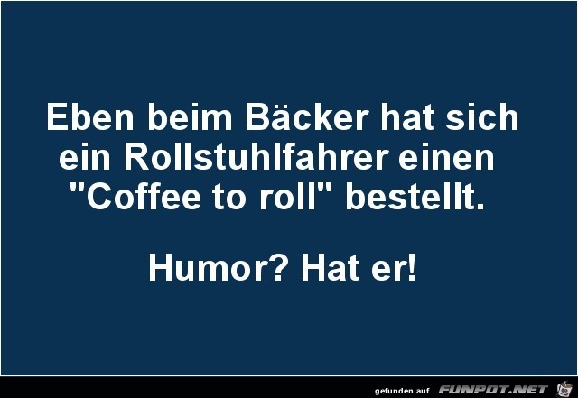 Der Typ hat Humor